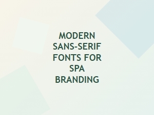 Modern Sans-Serif Fonts for Spa and Wellness Branding