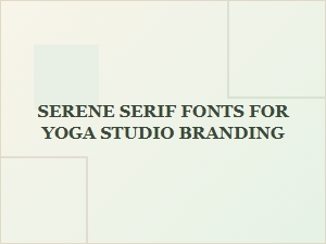 Free Serene Serif Fonts for Yoga Studio Branding