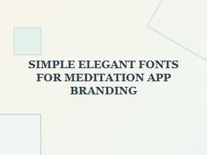 Minimalist Wellness Fonts for Meditation App Branding