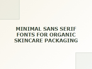 Minimal Sans Serif Fonts for Organic Skincare Packaging Designs